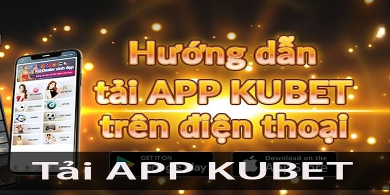 Cụ thể các thao tác tải app Kubet dành cho iOS và Android