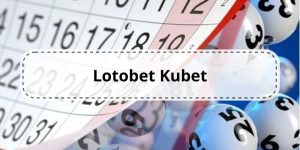 Lotobet Kubet